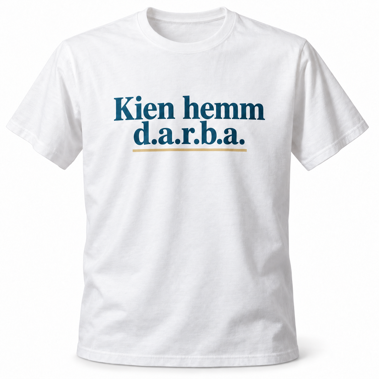 White T-shirt printed with: Kien hemm d.a.r.b.a.